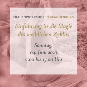 Frauenworkshop in Königs Wusterhausen, BB: Einführung in die Magie des Menstruationszyklus